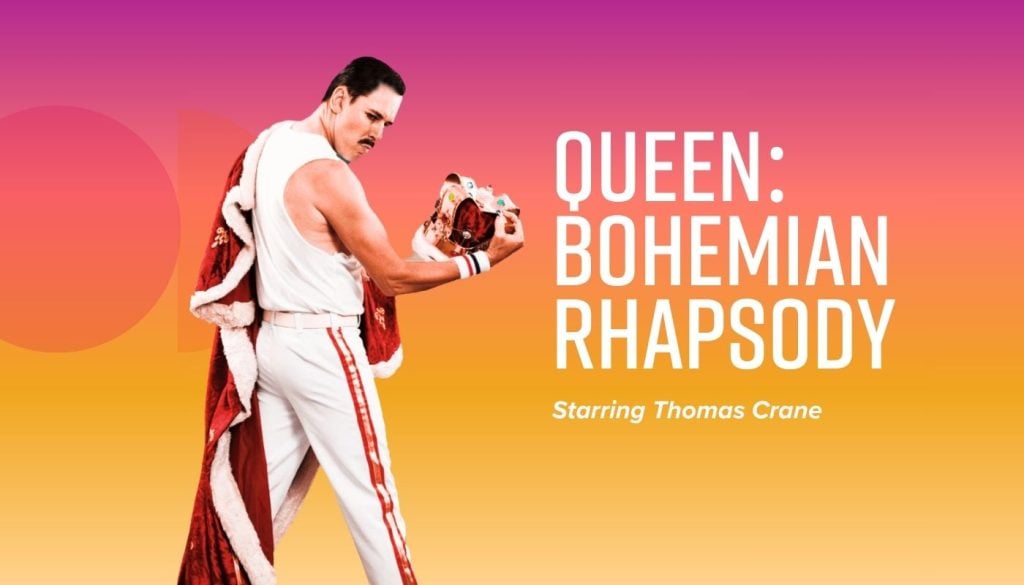 A man in a white tank top and red-striped pants holds a crown and wears a cape. Text reads: "Queen: Bohemian Rhapsody. Starring Thomas Crane." Background is a pink and orange gradient.