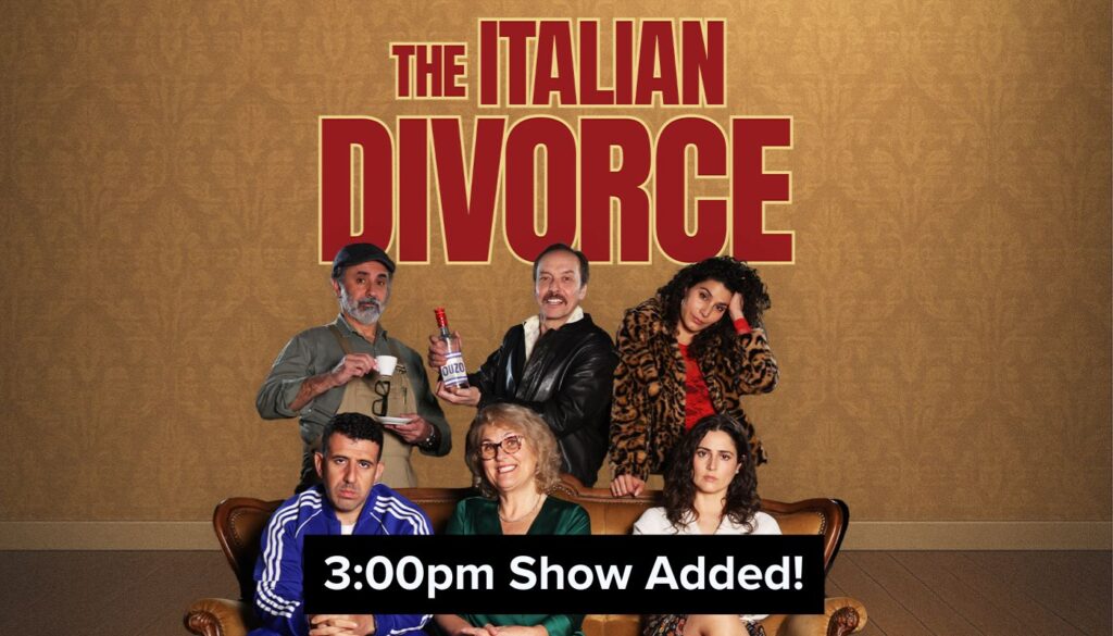 Six people pose on a brown couch under the title "The Italian Divorce" with a "3:00pm Show Added!" banner across the bottom.