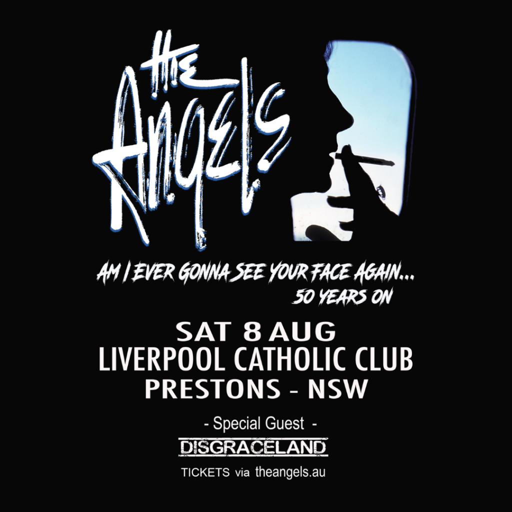 A promotional poster for The Angels' "Am I Ever Gonna See Your Face Again... 50 Years On" concert on Sat 8 Aug at Liverpool Catholic Club, Prestons, NSW, with special guest Disgraceland.