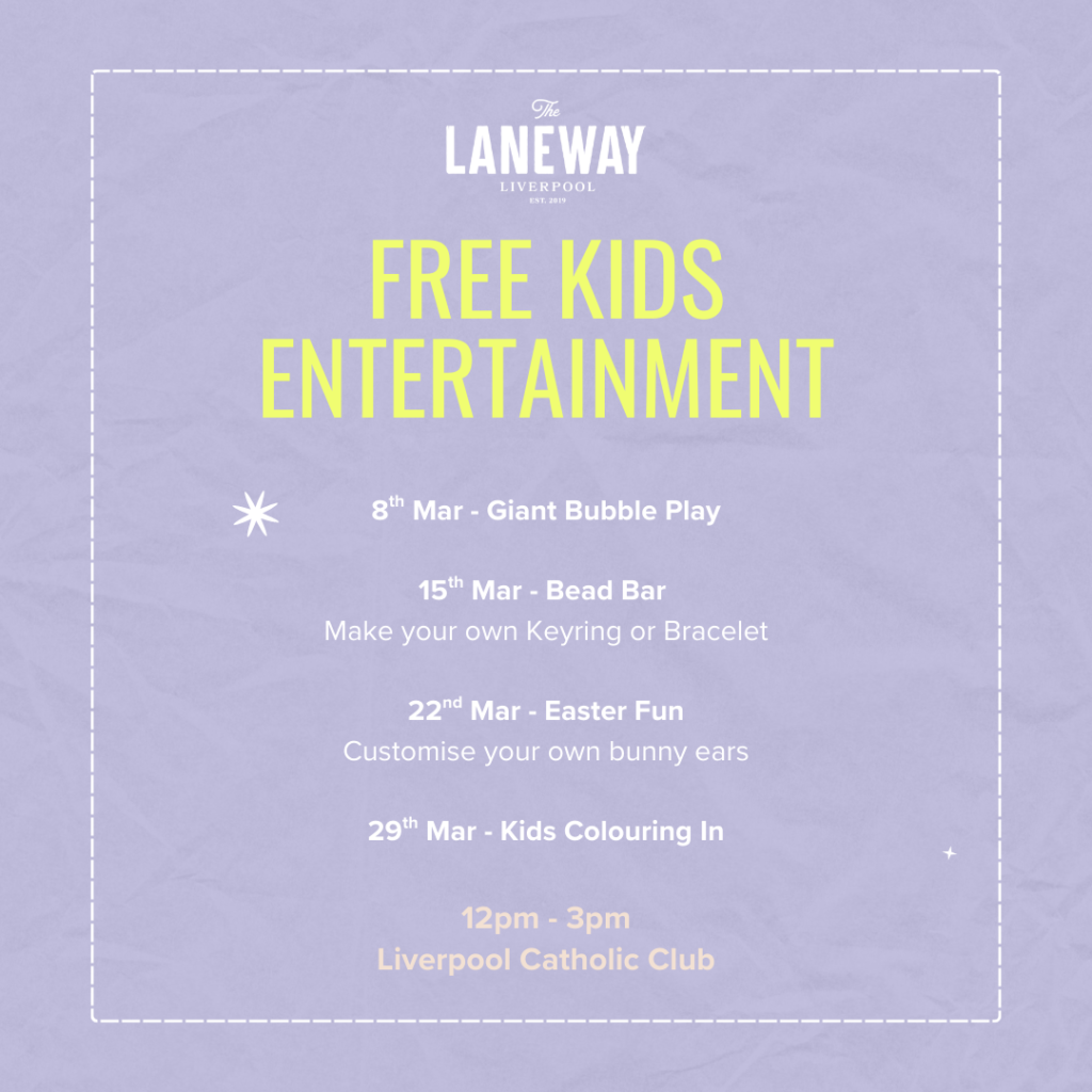 Event flyer listing free kids entertainment at Laneway Liverpool on four March dates, including bubble play, bead bar, Easter crafts, and colouring-in, from 12–3 pm at Liverpool Catholic Club.